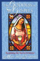 Margaret Starbird - The Goddess in the Gospels: Reclaiming the Sacred Feminine - 9781879181557 - V9781879181557