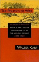 Walter Karp - Politics of War - 9781879957558 - V9781879957558