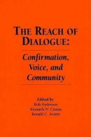 . Ed(S): Anderson, Rob; Cissna, Ken (University Of South Florida, Usa); Arnett, Ronald C. (Duquesne University, Usa) - The Reach of Dialogue: Confirmation, Voice and Community (Hampton Press Communication Series : Communication Alternatives) - 9781881303015 - V9781881303015