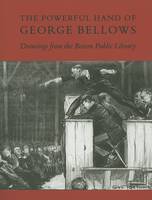 Robert Conway - The Powerful Hand of George Bellows: Drawings from the Boston Public Library - 9781882507177 - V9781882507177