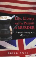 Karen Swee - Life, Liberty and the Pursuit of Murder: A Revolutionary War Mystery - 9781882593781 - V9781882593781