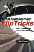 Evan Goodfellow - Street Skateboarding: Flip Tricks - 9781884654244 - V9781884654244