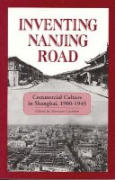 Sherman Cochran (Ed.) - Inventing Nanjing Road: Commercial Culture in Shanghai, 1900-1945 (Cornell East Asia, No. 103) (Cornell East Asia Series) - 9781885445032 - V9781885445032