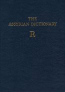 Martha T. Roth - Assyrian Dictionary of the Oriental Institute of the University of Chicago, Volume 14, R - 9781885923141 - V9781885923141