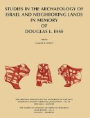 Wolff, Samuel R. Ed(S): Esse Douglas; Wolff S, R - Studies in the Archaeology of Israel and Neighboring Lands in Memory of Douglas L. Esse - 9781885923158 - V9781885923158