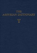  - The Assyrian Dictionary of the Oriental Institute of the University of Chicago: Letter T vol. 18 (Assyrian Dictionary) (Assyrian Dictionary) - 9781885923424 - V9781885923424