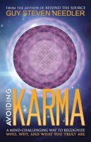 Guy Steven Needler - Avoiding Karma: A Mind-Challenging Way to Recognize Who, Why, and What You Truly Are - 9781886940468 - V9781886940468