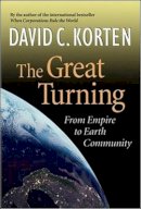 David Korten - The Great Turning: From Empire to Earth Community - 9781887208079 - V9781887208079