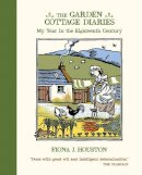 Fiona J. Houston - Garden Cottage Diaries: My Year in the Eighteenth Century - 9781887354776 - V9781887354776