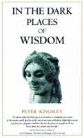 Peter Kingsley - In the Dark Places of Wisdom - 9781890350017 - V9781890350017