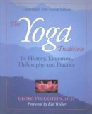 Phd Georg Feuerstein - The Yoga Tradition: its History, Literature, Philosophy and Practice - 9781890772185 - V9781890772185
