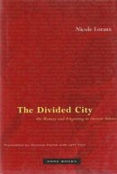 Nicole Loraux - The Divided City: On Memory and Forgetting in Ancient Athens - 9781890951085 - V9781890951085