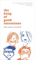 John Andrew Fredrick - The King of Good Intentions - 9781891241109 - V9781891241109