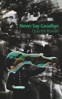 Quentin Rowan - Never Say Goodbye - 9781891241581 - V9781891241581