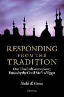 Sheikh Ali Gomaa - Responding from the Tradition: One Hundred Contemporary Fatwas by the Grand Mufti of Egypt - 9781891785443 - V9781891785443