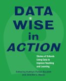 Parker Boudett   Ste - Data Wise in Action: Stories of Schools Using Data to Improve Teaching and Learning - 9781891792809 - V9781891792809