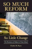 Unknown - So Much Reform, So Little Change: The Persistence of Failure in Urban Schools - 9781891792885 - V9781891792885