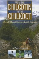 Vivien Lougheed - From the Chilcotin to the Chilkoot - 9781894759021 - V9781894759021