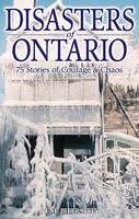 Rene Biberstein - Disasters of Ontario: 75 Stories of Courage & Chaos - 9781894864145 - V9781894864145