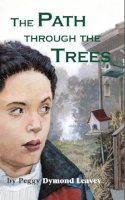 Peggy Dymond Leavey - The Path Through the Trees - 9781894917216 - V9781894917216