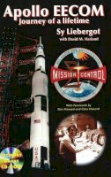 Sy Liebergot - Apollo EECOM: Journey of a Lifetime (Apogee Books Space Series) - 9781894959889 - V9781894959889