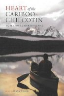 Diana Wilson - Heart of the Cariboo-Chilcotin - 9781894974288 - V9781894974288