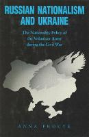 Anna Procyk - Russian Nationalism and Ukraine: The Nationality Policy of the Volunteer Army During the Civil War - 9781895571042 - V9781895571042