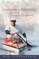 Max Finkelstein - Canoeing a Continent - 9781896219004 - V9781896219004