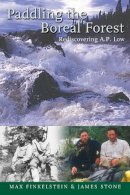 Finkelstein, Max; Stone, James - Paddling the Boreal Forest - 9781896219981 - V9781896219981