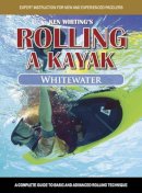 Ken Whiting - Rolling a Kayak - Whitewater - 9781896980591 - V9781896980591