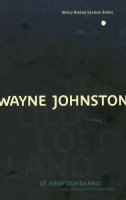 Wayne Johnston - Old Lost Land of Newfoundland - 9781897126356 - V9781897126356