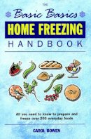 Carol Bowen - The Basic Basics Home Freezing Handbook - 9781898697626 - V9781898697626