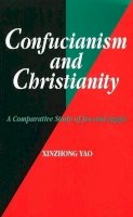 Xinzhong Yao - Confucianism and Christianity - 9781898723769 - V9781898723769