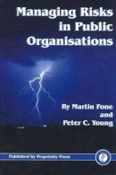 Fone, Martin, Young, Peter C. - Managing Risks in Public Organisations - 9781899287765 - V9781899287765