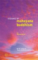 Nagapriya - Visions of Mahayana Buddhism: Awakening the Universe to Wisdom and Compassion - 9781899579976 - V9781899579976