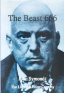 John Symonds - Beast 666: Life of Aleister Crowley - 9781899828210 - V9781899828210