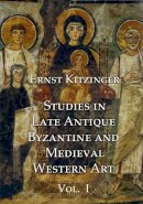 Ernst Kitzinger - Studies in Late Antique Byzantine and Medieval Western Art - 9781899828432 - V9781899828432