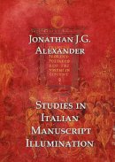 Alexander, Jonathan; James, Graham - Studies in Italian Manuscript Illumination - 9781899828463 - V9781899828463