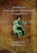 Florentine Mutherich - Studies on Carolingian Manuscripts - 9781899828678 - V9781899828678