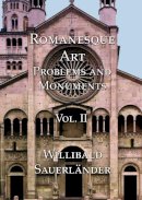 Willibald Sauerlander - Romanesque Art: Problems and Monuments - 9781899828999 - V9781899828999