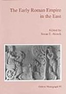 Susan Alcock - The Early Roman Empire in the East (Oxbow Monographs in Archaeology) - 9781900188524 - V9781900188524