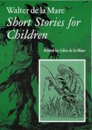 Walter De La Mare - Walter de la Mare, Short Stories for Children - 9781900357050 - V9781900357050