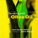 Clare Gordon-Smith - Olive Oil (Flavouring With...) - 9781900518000 - KKD0007586