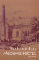 John A. Watt - The Church in Medieval Ireland - 9781900621106 - V9781900621106