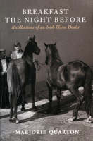 Marjorie Quarton - Breakfast the Night Before:  Recollections of an Irish Horse Dealer - 9781901866568 - 9781901866568