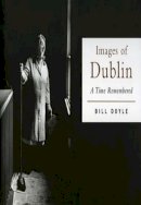 Bill Doyle - IMAGES OF DUBLIN - 9781901866742 - KCW0014243