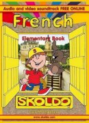 L. M. Montgomery - Skoldo Elementary French: Primary French Language Course Supported by Youtube Videos - 9781901870640 - V9781901870640