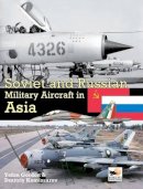 Gordon Yefim - Soviet and Russian Military Aircraft in Asia - 9781902109299 - V9781902109299