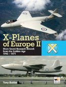 Tony Buttler - X-Planes of Europe II: Military Prototype Aircraft from the Golden Age - 9781902109480 - V9781902109480