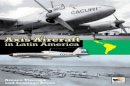 Amaru Tincopa And Santiago Rivas - Axis Aircraft in Latin America - 9781902109497 - 9781902109497